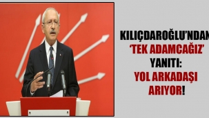 Kılıçdaroğlu'ndan 'Tek adamcağız' yanıtı: Yol arkadaşı arıyor