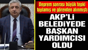 Görevden alınan bürokrat AKP'li belediyede başkan yardımcısı oldu