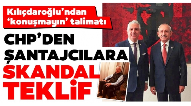 CHPDE KASET SKANDALI BÜYÜYOR! GENEL MERKEZDEN ŞANTAJCILARA NE TEKLİF EDİLDİ?