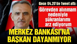 Merkez Bankası Başkanı Naci Ağbal görevden alındı teşekkür etti !