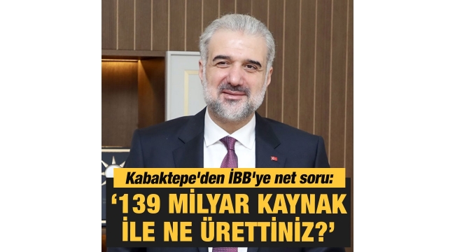 İBBye net soru 139 milyar kaynak ile ne ürettiniz?