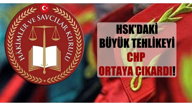 HSK'daki büyük tehlikeyi CHP ortaya çıkardı!