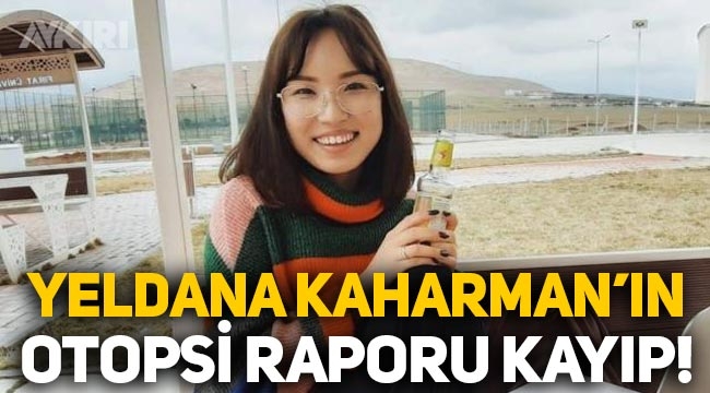 Yeldana Kaharmanın otopsi raporu kayıp!