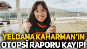 Yeldana Kaharmanın otopsi raporu kayıp!