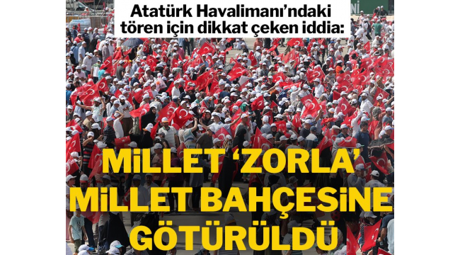 Atatürk Havalimanı'ndaki tören için dikkat çeken iddia