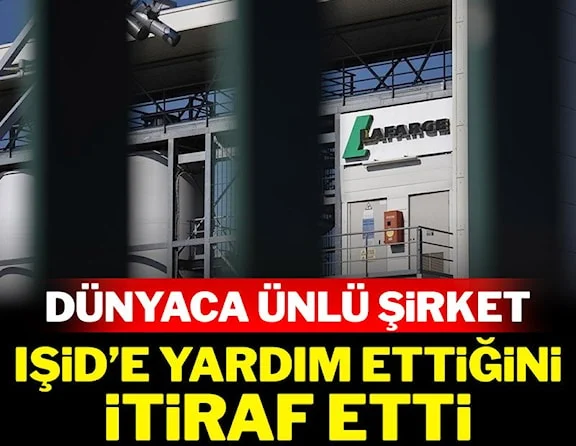 Ünlü Lafarge şirketi, IŞİD'e yardım yaptığını kabul etti