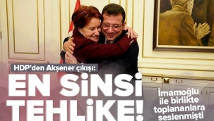 İYİ Parti Lideri Meral Akşener İstanbul'a gelip Ekrem İmamoğlu ile buluşmuştu! HDP'den 'Akşener' çıkışı: En sinsi tehlike.