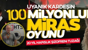 Sahte Bilirkişi Raporuyla 100 milyonluk miras oyunu! 