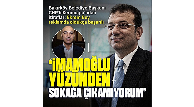 CHP'li Bülent Kerimoğlu'ndan 'İmamoğlu yüzünden sokağa çıkamıyorum' itirafı: Ekrem Bey PR'da oldukça başarılı