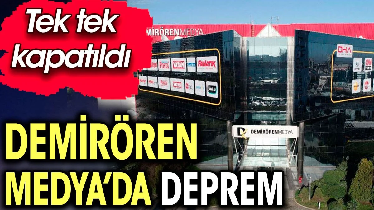 Demirören Medya'da deprem. Tek tek kapattılar
