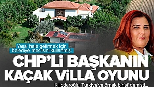 CHP'li Aydın Belediye Başkanı Özlem Çerçioğlu'nun 'kaçak villa' oyunu! Villayı kondur kitabına uydur.