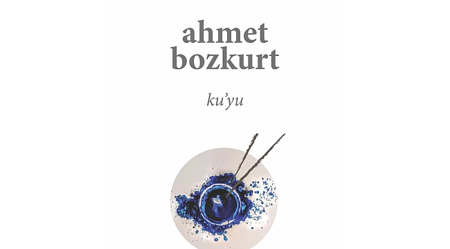 Şair Ahmet Bozkurt'un şiir kitabı" Ku'yu" yeni baskısıyla Ayrıntı Yayınları'ndan çıktı.