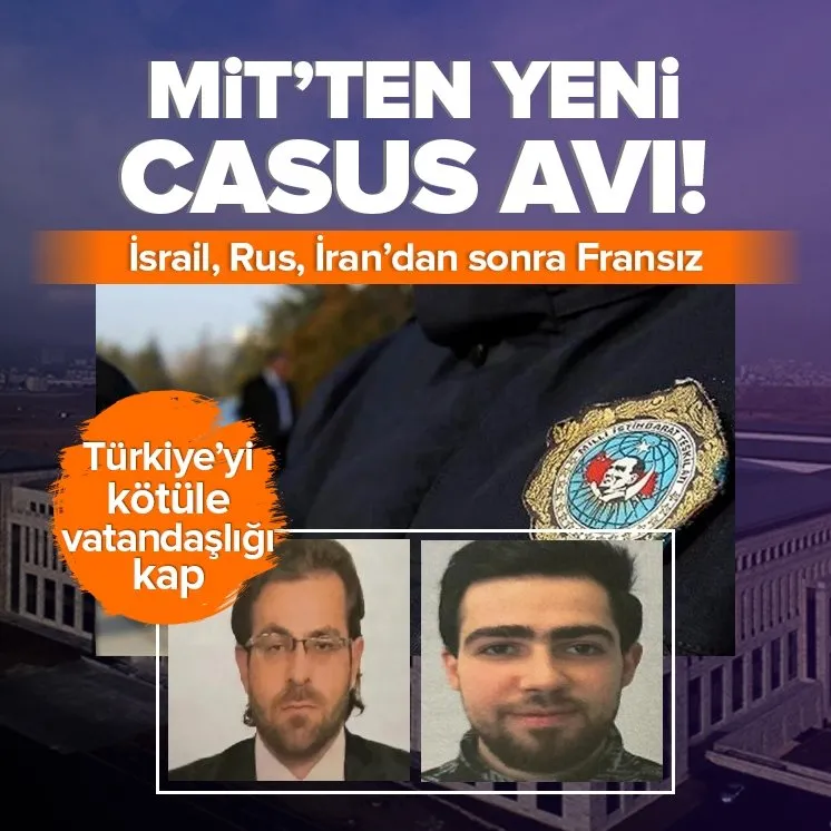 MİT bu sefer Fransız casusları deşifre etti! İltica vaadiyle casusluk yaptırdılar: Türkiye'yi kötüle vatandaşlığı kap.