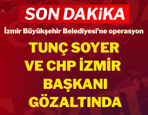 Son dakika: Tunç Soyer gözaltına alındı 