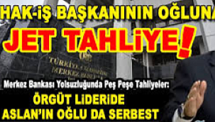 Merkez Bankası yolsuzluğunda bir tahliye daha: HAK-İŞ Başkanı Mahmut Arslan'ın oğlu da tahliye oldu!