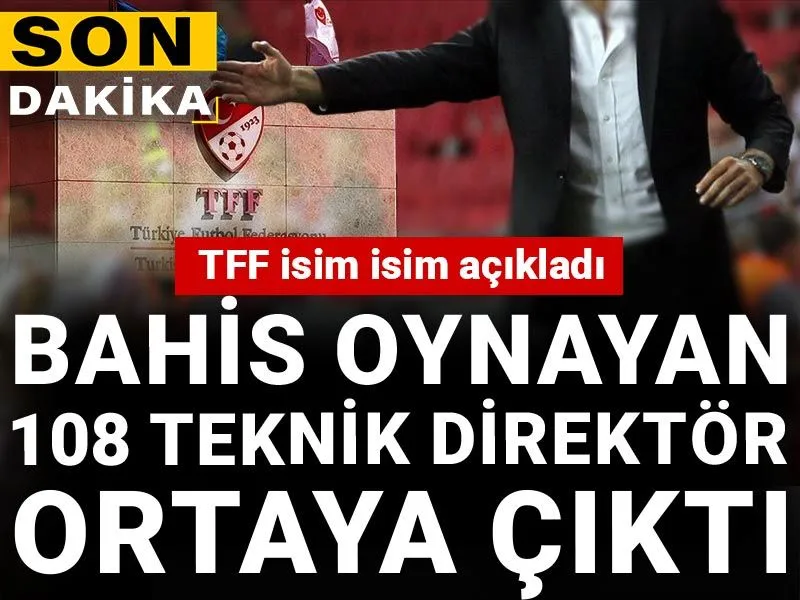 TFF'den bahis operasyonunda yeni dalga! 108 teknik direktör hakkında flaş karar