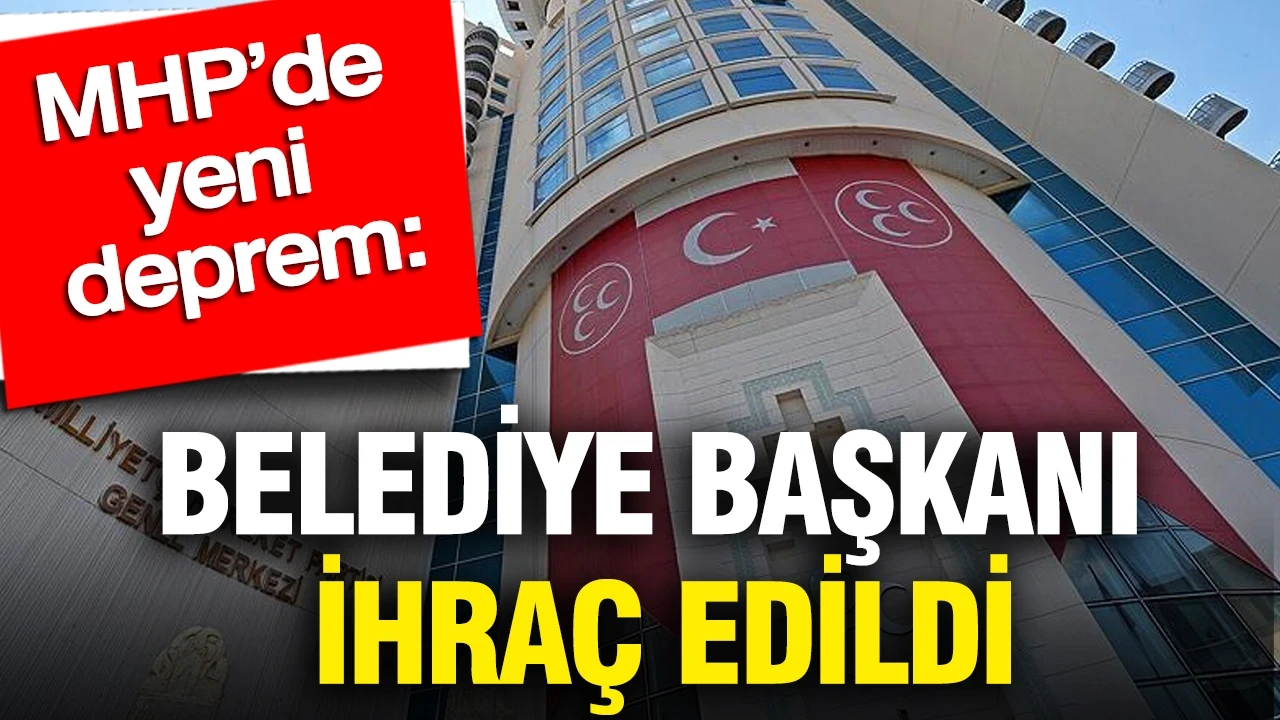 MHP Belediye başkanı ihraç edildi..