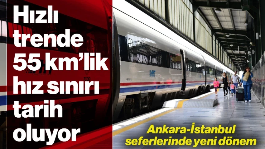 Hızlı Trende 55 Kilometrelik Hız Sınırı Tarih Oluyor! Ankara-İstanbul YHT Seferlerinde Yeni Dönem