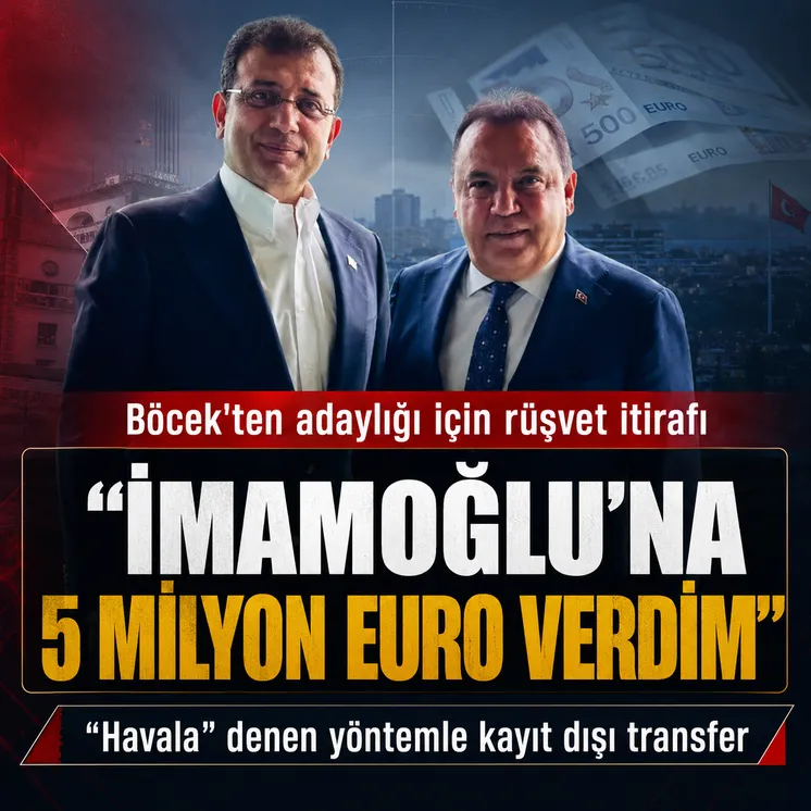 Muhittin Böcek'ten rüşvet itirafı: İmamoğlu adaylık için benden 15 milyon euro istedi