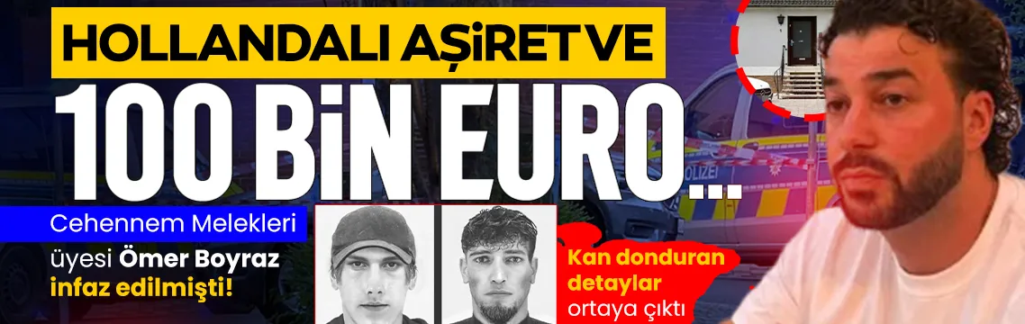 Cehennem Melekleri üyesi Ömer Boyraz infaz edilmişti! Sır perdesi aralandı: Hollanda aşireti ve 100 bin Euroluk kanlı infaz