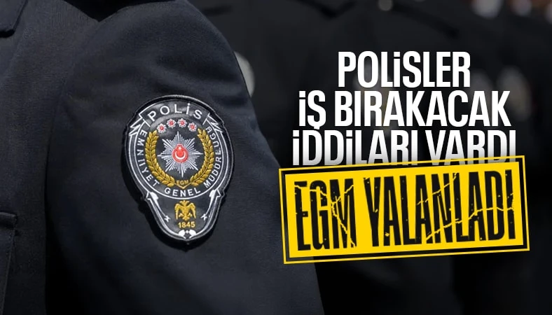 EGM'den 'Polisler iş bırakıyor' iddialarına yanıt: Gerçeği yansıtmamaktadır