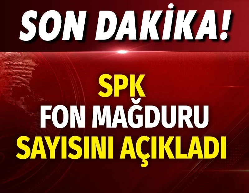 SPK fon mağduru sayısını açıkladı